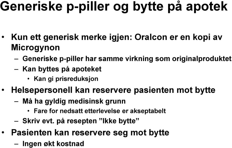 Helsepersonell kan reservere pasienten mot bytte Må ha gyldig medisinsk grunn Fare for nedsatt