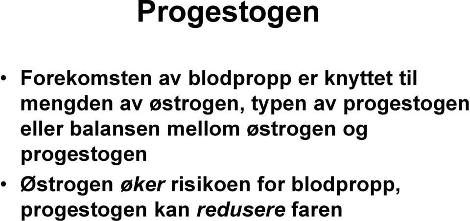 balansen mellom østrogen og progestogen Østrogen