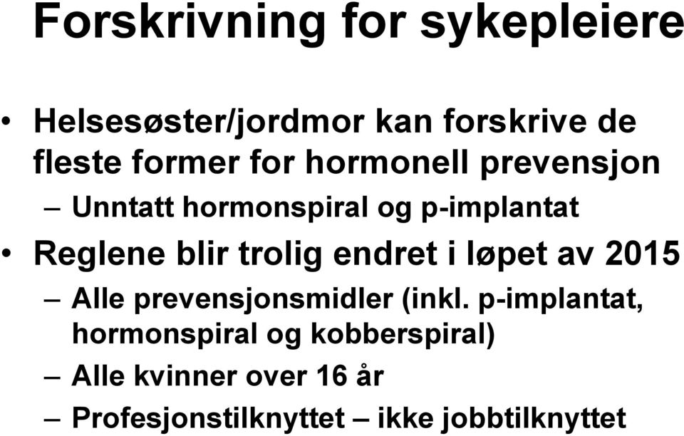 endret i løpet av 2015 Alle prevensjonsmidler (inkl.