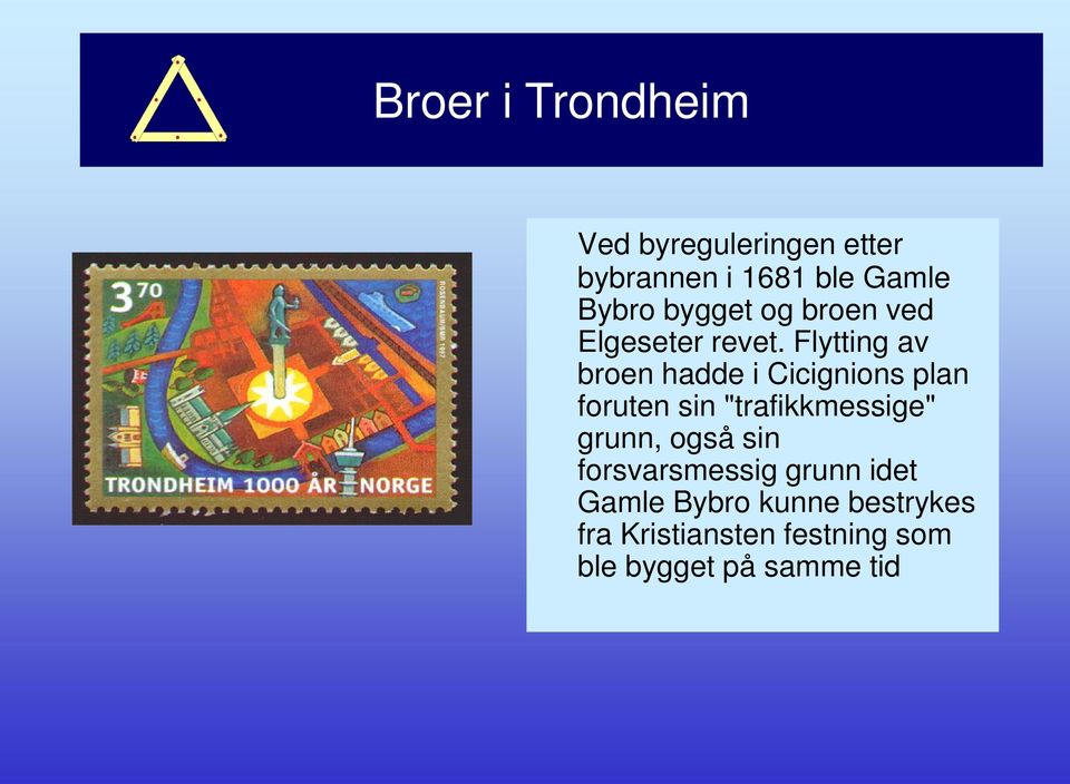 Flytting av broen hadde i Cicignions plan foruten sin "trafikkmessige" grunn,