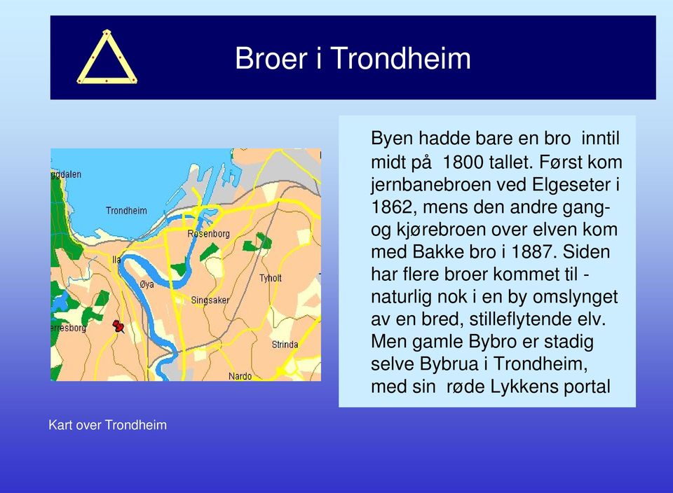 kom med Bakke bro i 1887.