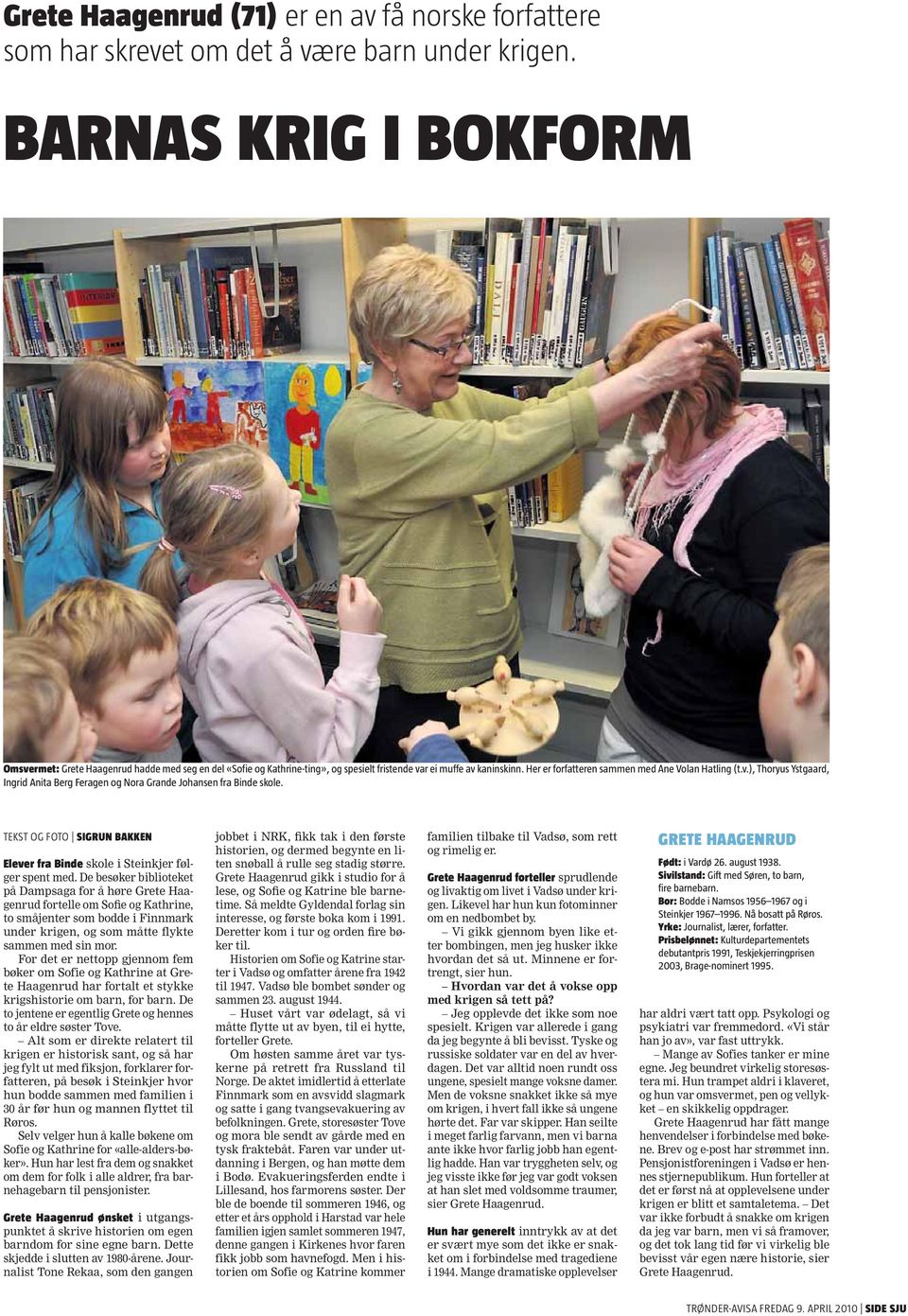 TEKST OG FOTO SIGRUN BAKKEN Elever fra Binde skole i Steinkjer følger spent med.