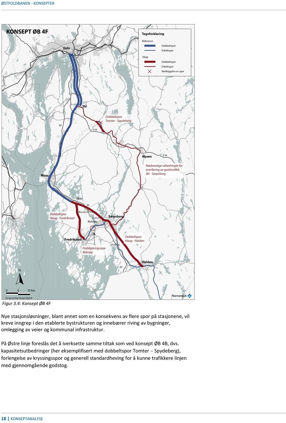 bystrukturen og innebærer riving av bygninger, omlegging av veier og kommunal infrastruktur.