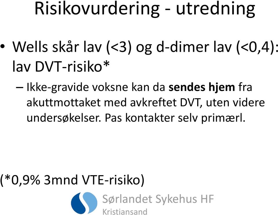 sendes hjem fra akuttmottaket med avkreftet DVT, uten videre