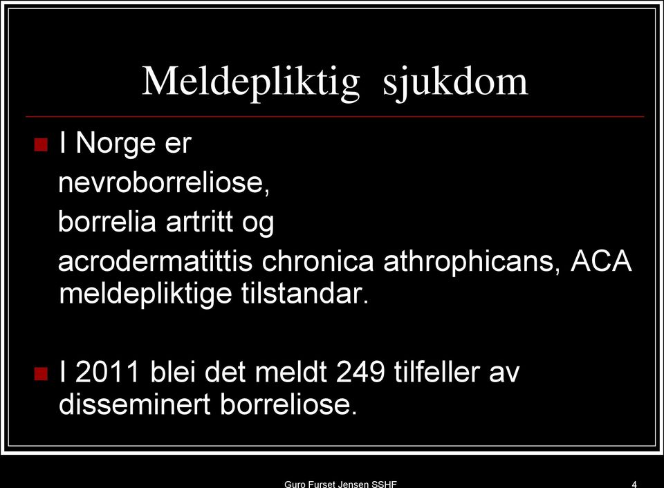 athrophicans, ACA meldepliktige tilstandar.