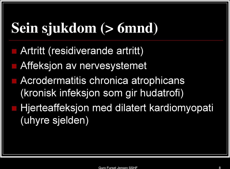 atrophicans (kronisk infeksjon som gir hudatrofi)