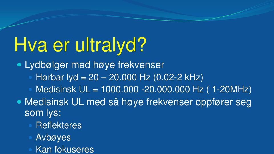 000 Hz (0.02-2 khz) Medisinsk UL = 1000.000-20.000.000