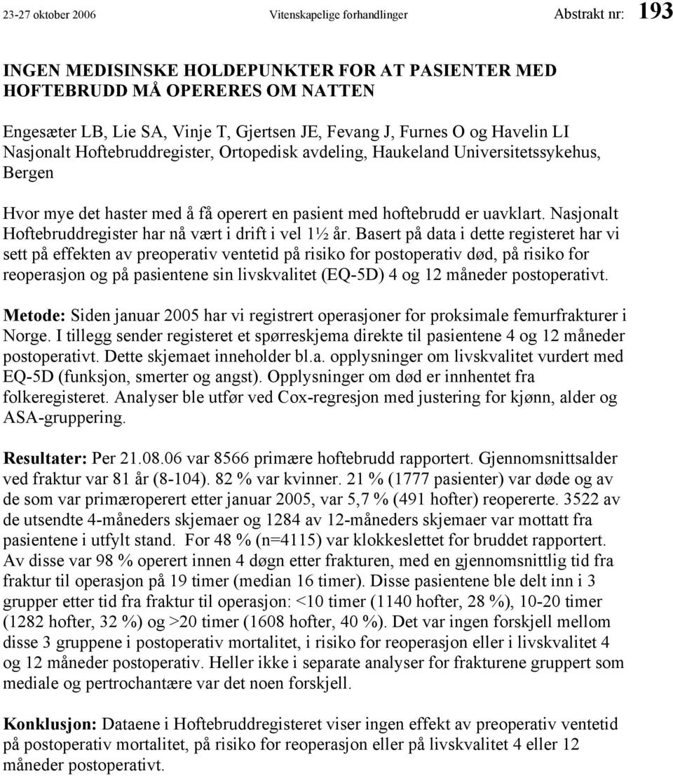 Nasjonalt Hoftebruddregister har nå vært i drift i vel 1½ år.