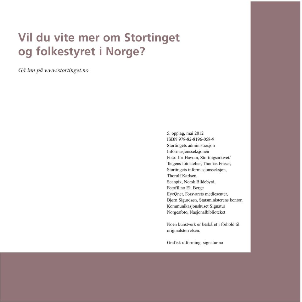 fotoatelier, Thomas Fraser, Stortingets informasjonsseksjon, Thorolf Karlsen, Scanpix, Norsk Bildebyrå, Fotofil.