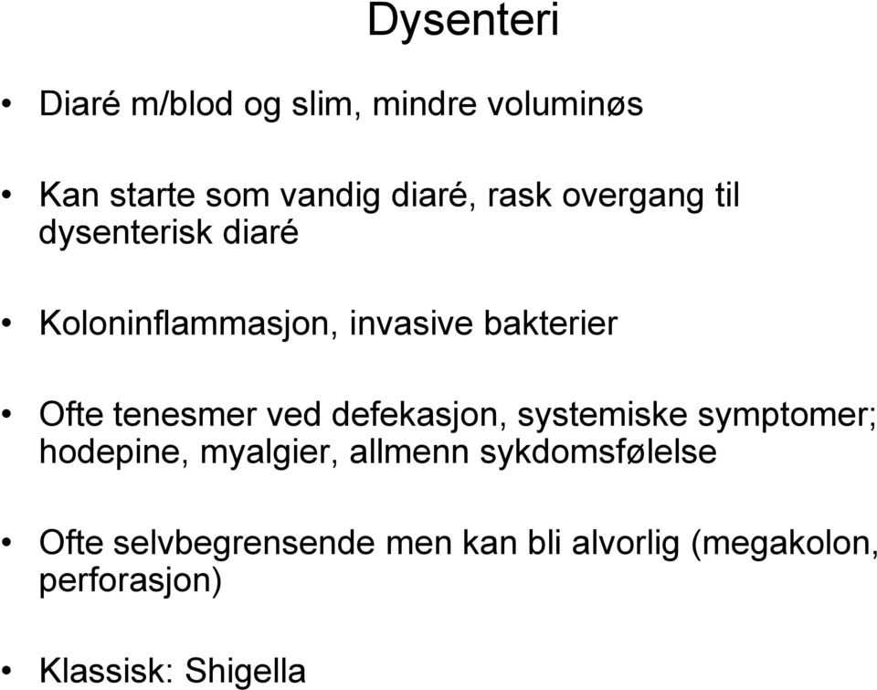 ved defekasjon, systemiske symptomer; hodepine, myalgier, allmenn sykdomsfølelse