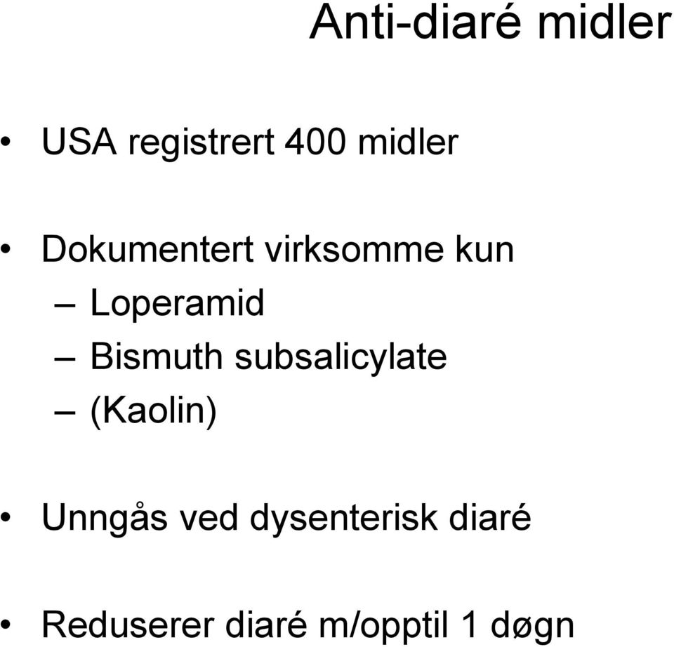 Bismuth subsalicylate (Kaolin) Unngås ved