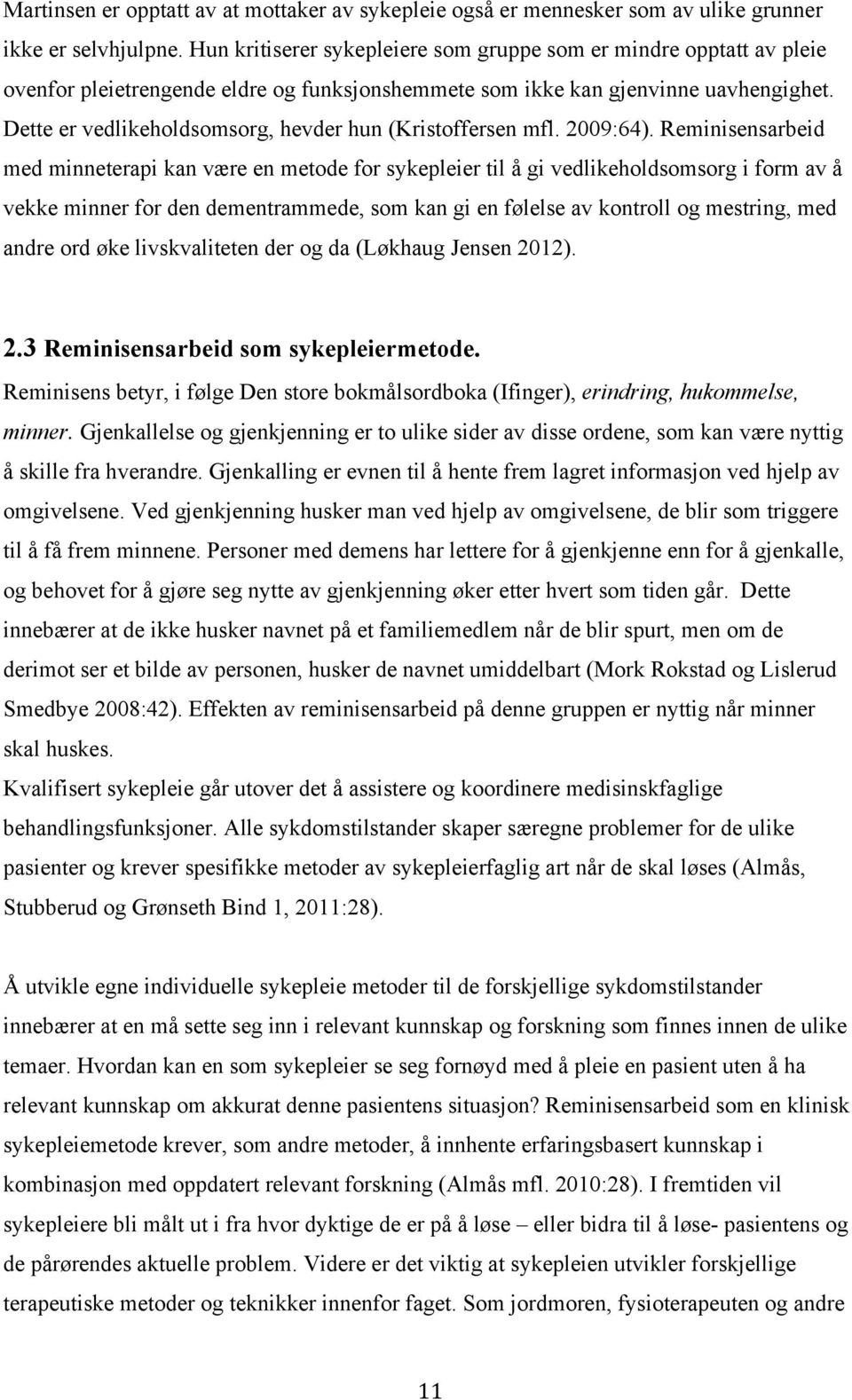 Dette er vedlikeholdsomsorg, hevder hun (Kristoffersen mfl. 2009:64).