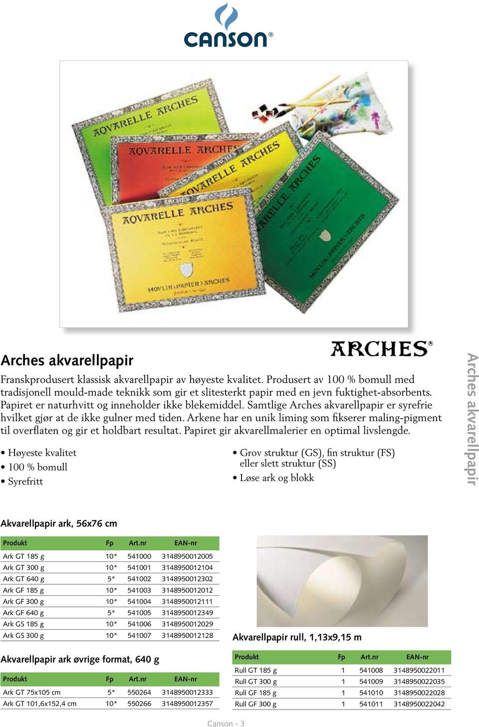 Samtlige Arches akvarellpapir er syrefrie hvilket gjør at de ikke gulner med tiden. Arkene har en unik liming som fikserer maling-pigment til overflaten og gir et holdbart resultat.