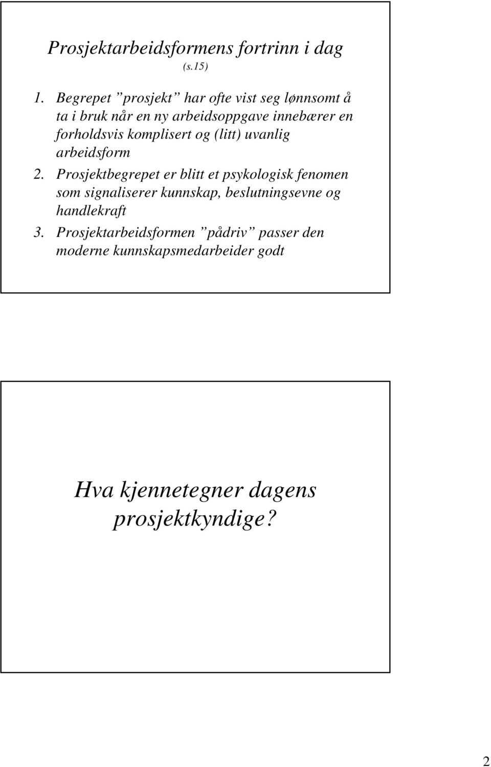 komplisert og (litt) uvanlig arbeidsform 2.