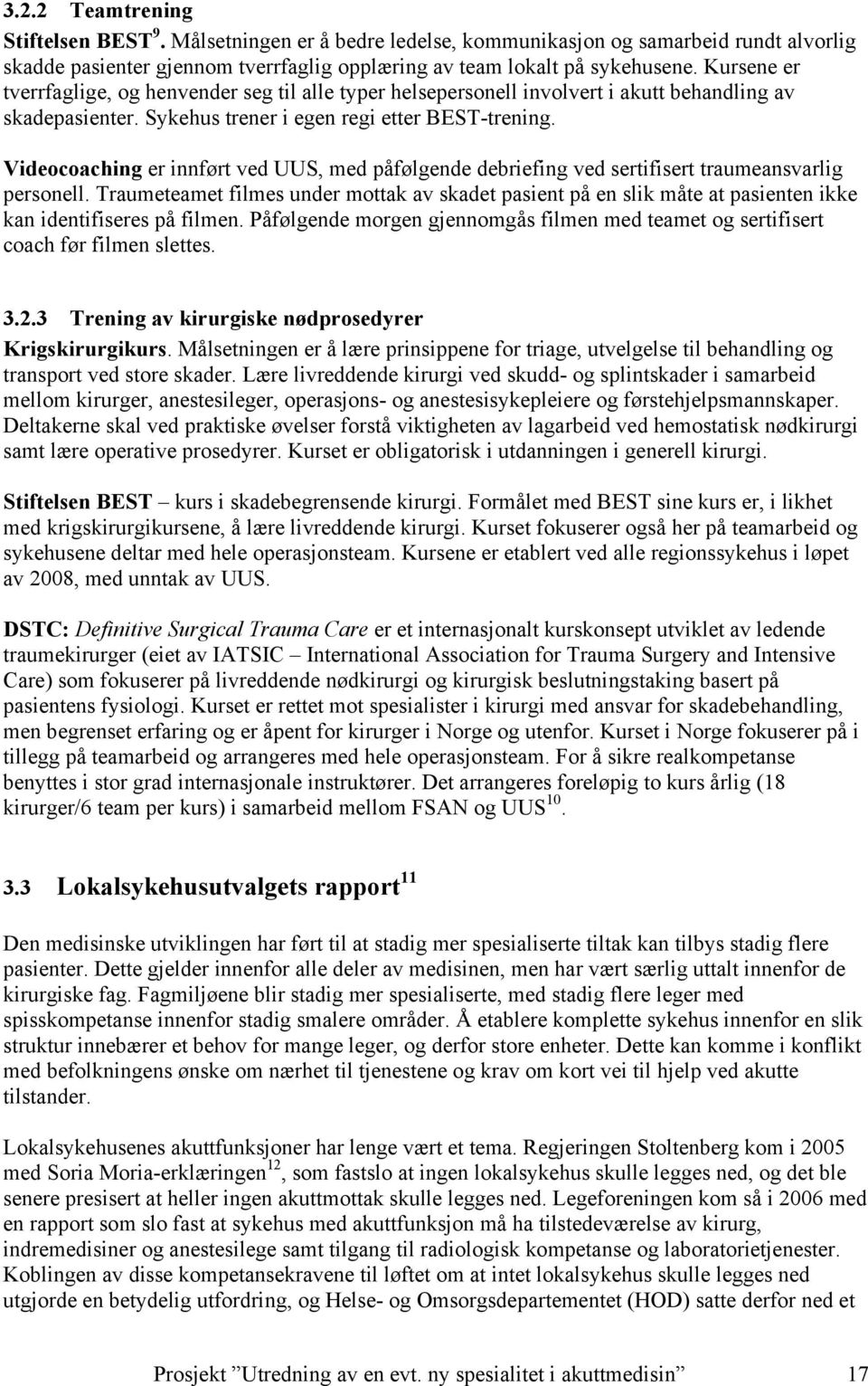 Videocoaching er innført ved UUS, med påfølgende debriefing ved sertifisert traumeansvarlig personell.