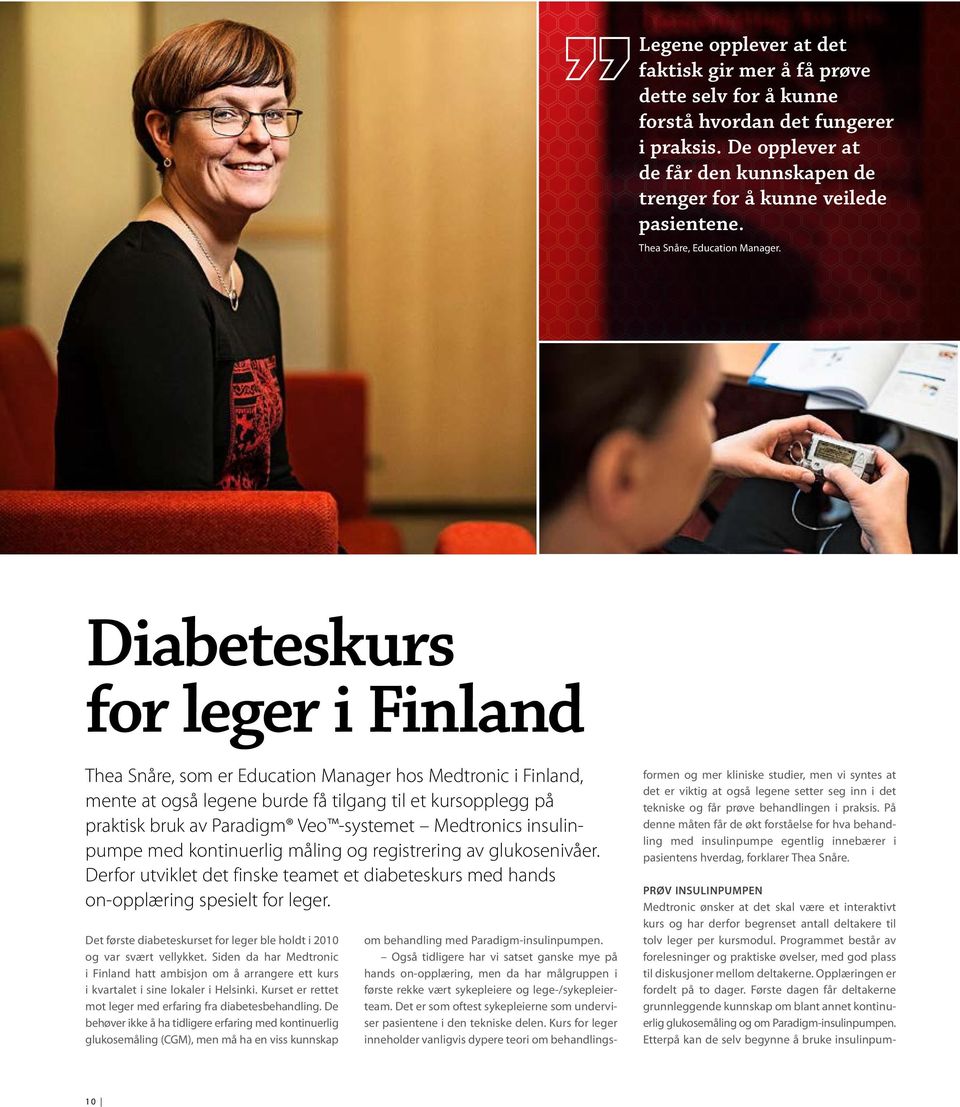 Diabeteskurs for leger i Finland Thea Snåre, som er Education Manager hos Medtronic i Finland, mente at også legene burde få tilgang til et kursopplegg på praktisk bruk av Paradigm Veo -systemet