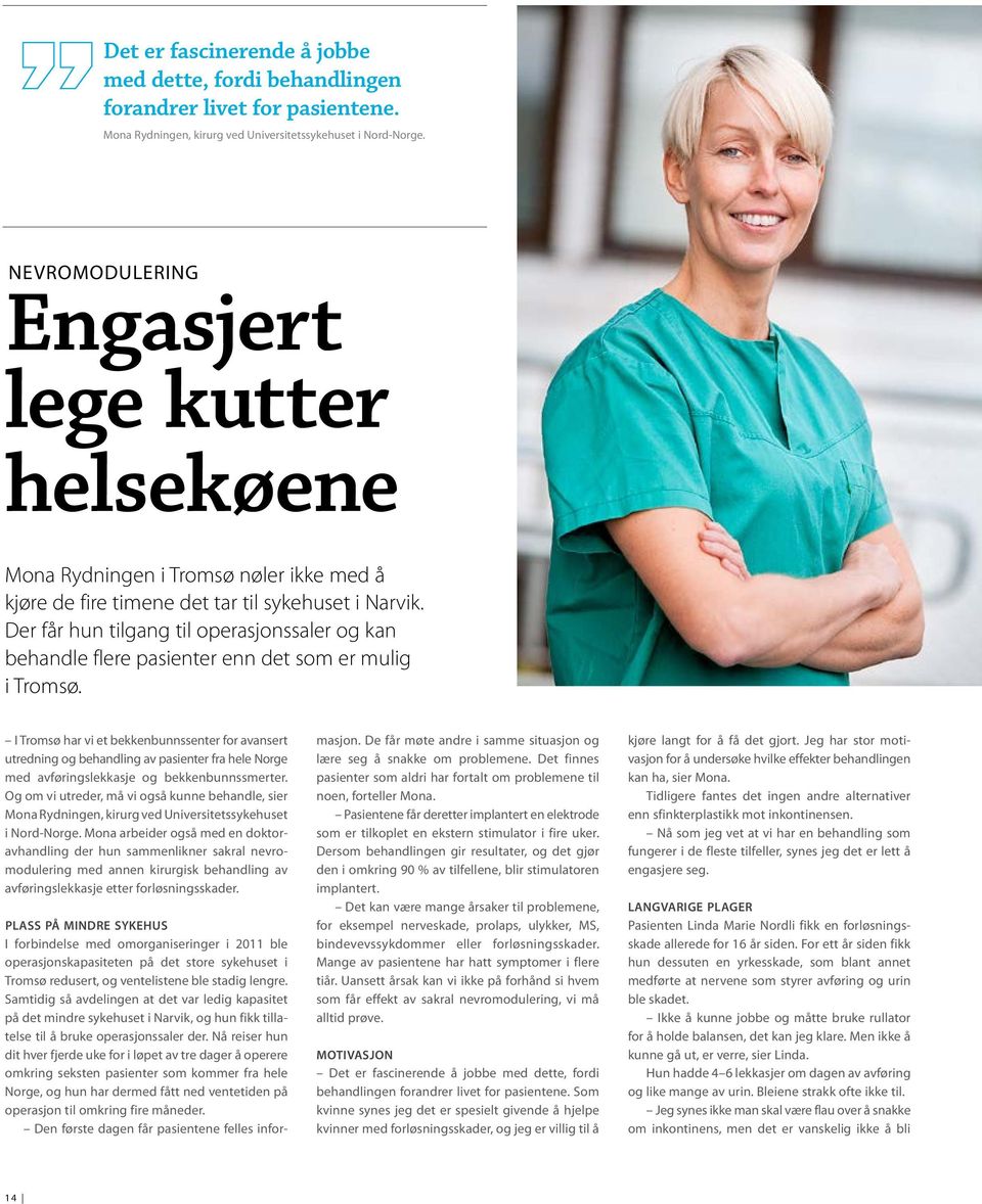 Der får hun tilgang til operasjonssaler og kan behandle flere pasienter enn det som er mulig i Tromsø.