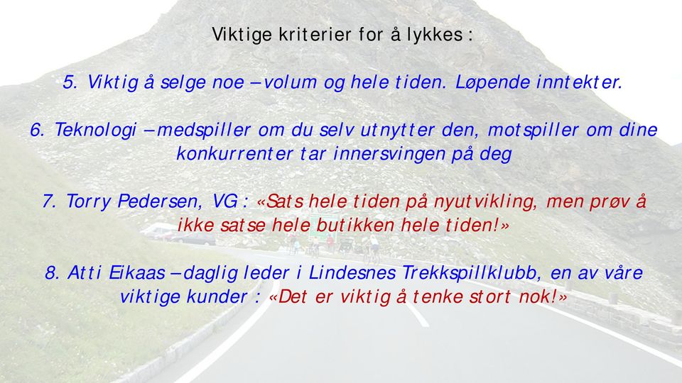 Torry Pedersen, VG : «Sats hele tiden på nyutvikling, men prøv å ikke satse hele butikken hele tiden!» 8.