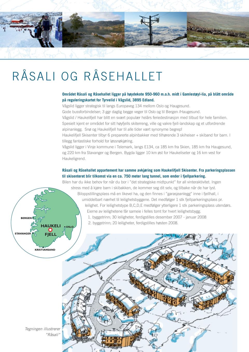 Vågslid / Haukelifjell har blitt en svært populær helårs feriedestinasjon med tilbud for hele familien.