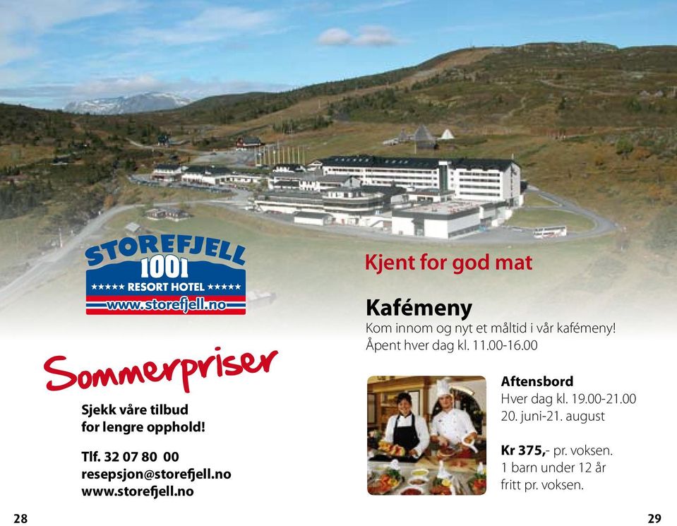 no www.storefjell.no Kafémeny Kom innom og nyt et måltid i vår kafémeny!