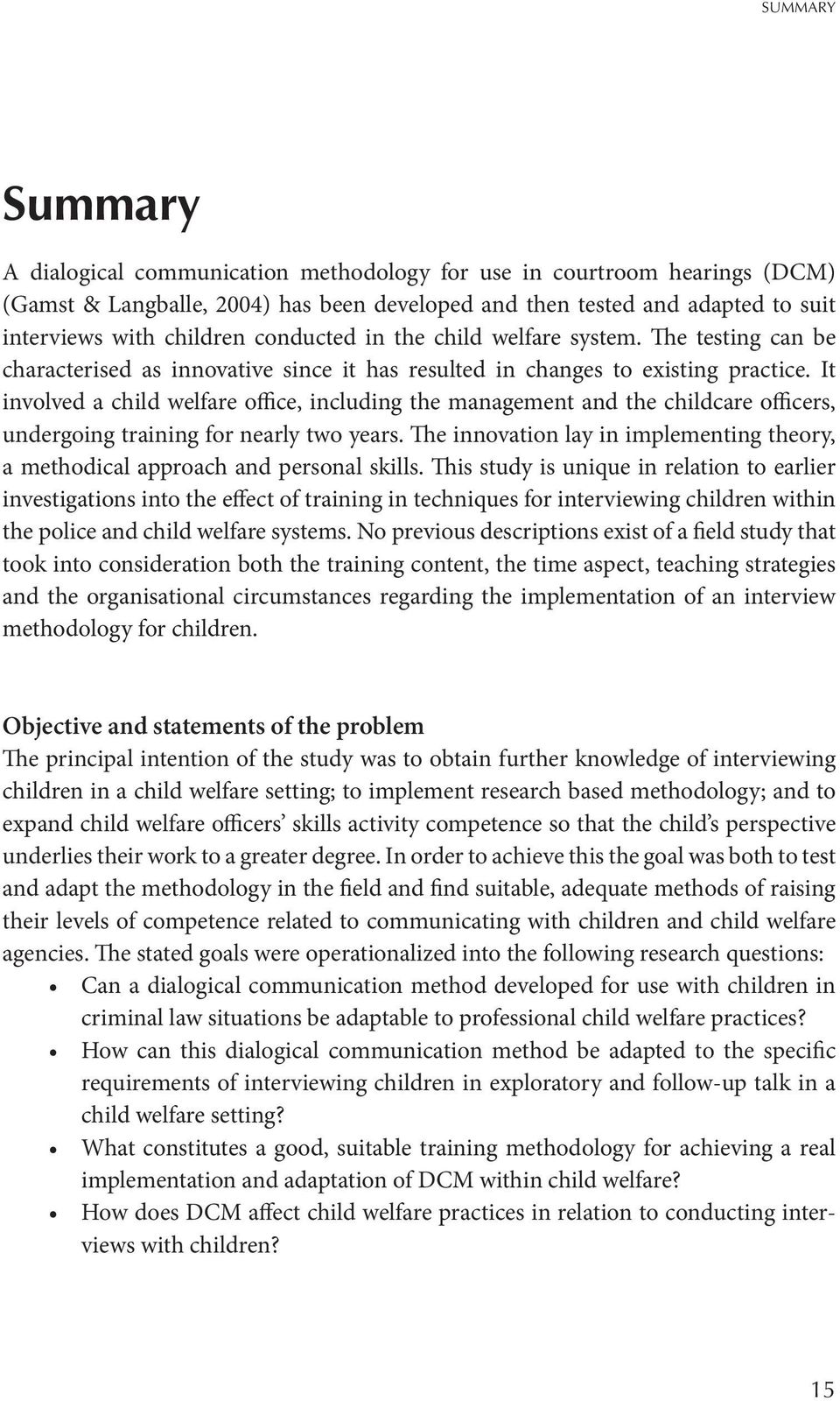 It involved a child welfare office, including the management and the childcare officers, undergoing training for nearly two years.