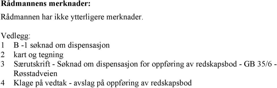 Særutskrift - Søknad om dispensasjon for oppføring av redskapsbod