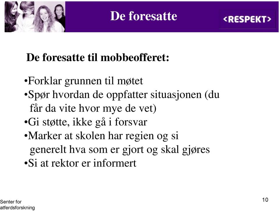 hvor mye de vet) Gi støtte, ikke gå i forsvar Marker at skolen har