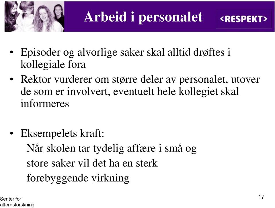 som er involvert, eventuelt hele kollegiet skal informeres Eksempelets kraft: Når