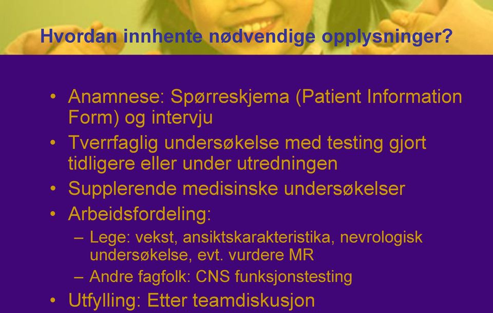 testing gjort tidligere eller under utredningen Supplerende medisinske undersøkelser