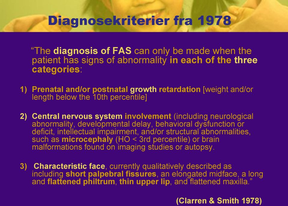 deficit, intellectual impairment, and/or structural abnormalities, such as microcephaly (HO < 3rd percentile) or brain malformations found on imaging studies or autopsy.