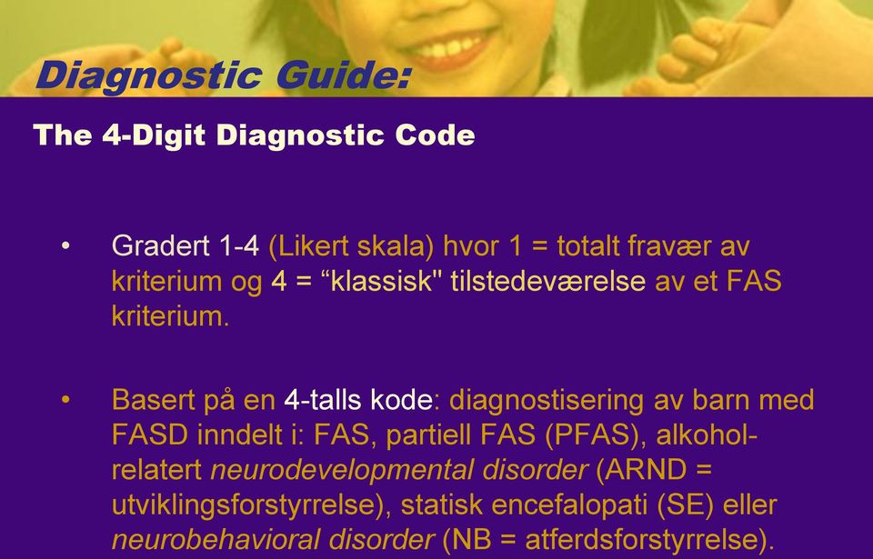 Basert på en 4-talls kode: diagnostisering av barn med FASD inndelt i: FAS, partiell FAS (PFAS),