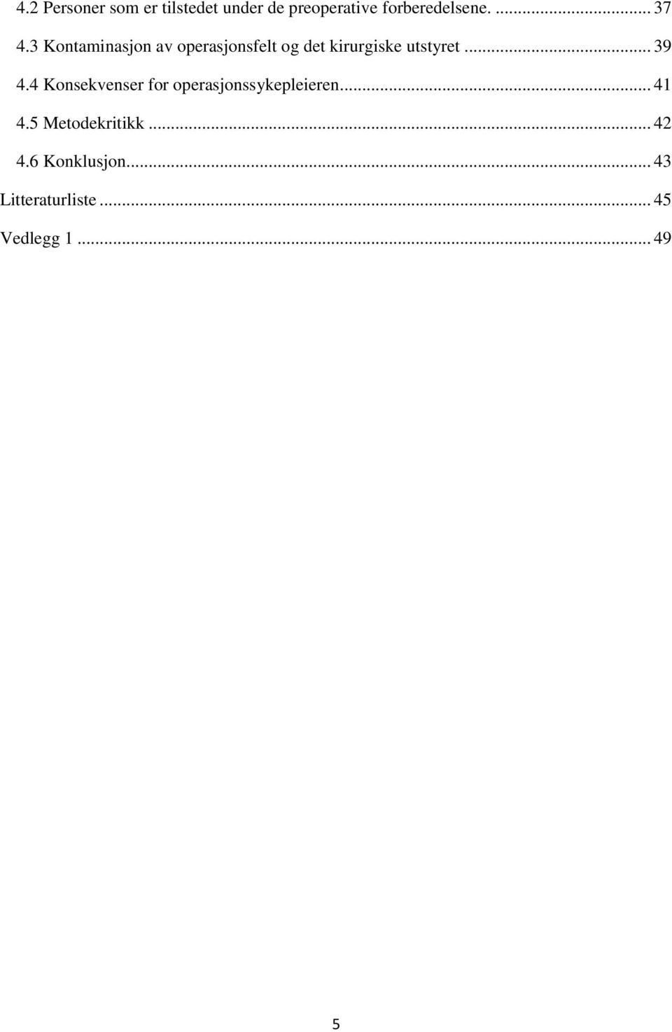 .. 39 4.4 Konsekvenser for operasjonssykepleieren... 41 4.