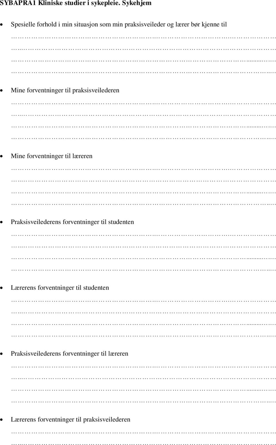 Praksisveilederens forventninger til studenten Lærerens forventninger til