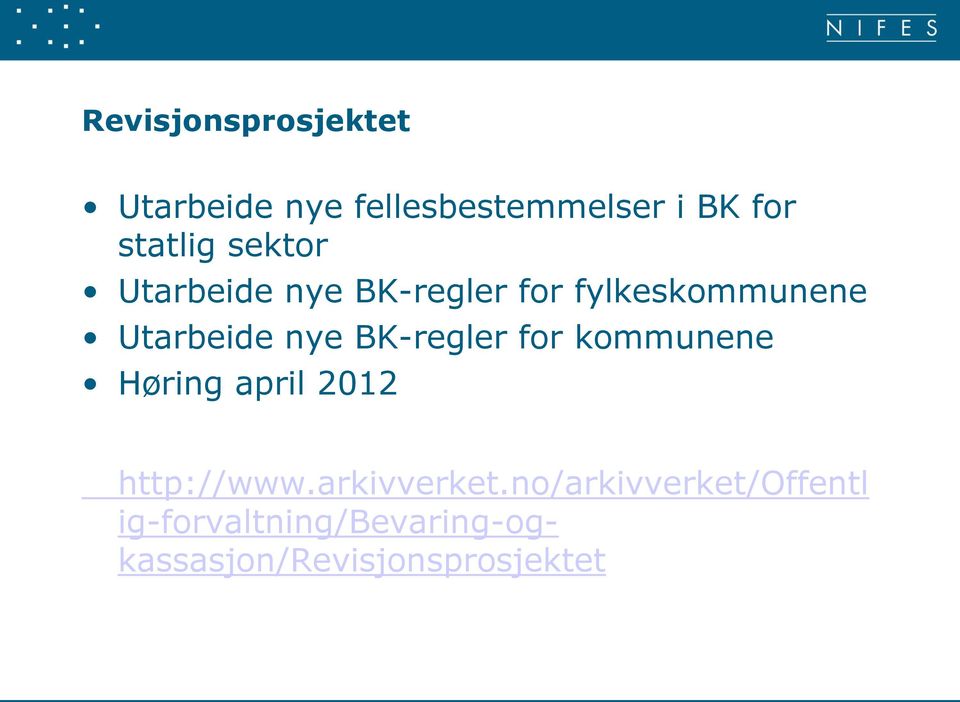 BK-regler for kommunene Høring april 2012 http://www.arkivverket.