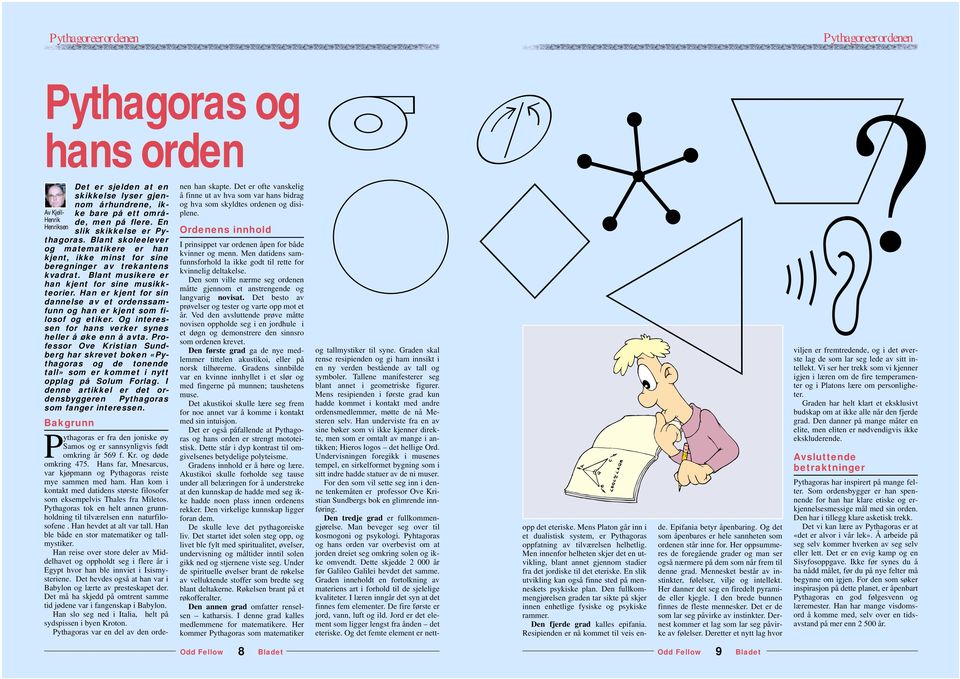 Han er kjent for sin dannelse av et ordenssamfunn og han er kjent som filosof og etiker. Og interessen for hans verker synes heller å øke enn å avta.