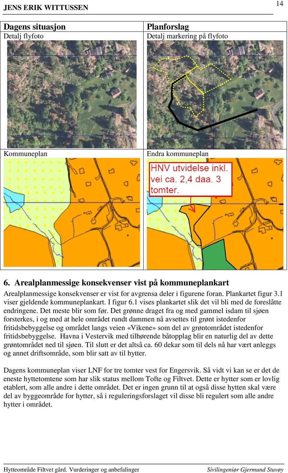 1 vises plankartet slik det vil bli med de foreslåtte endringene. Det meste blir som før.