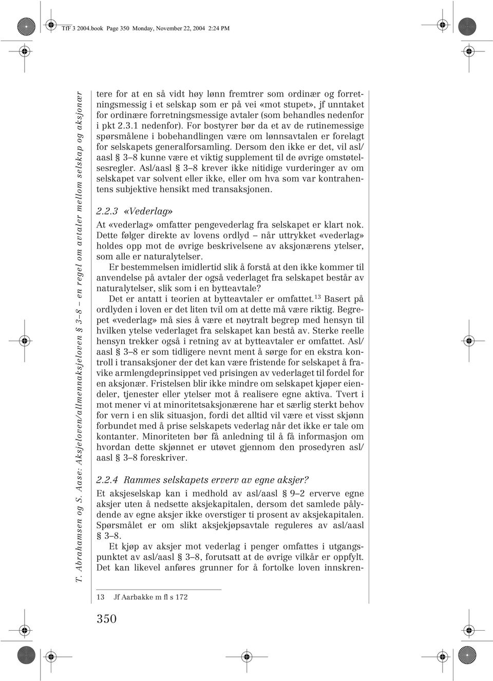 forretningsmessige avtaler (som behandles nedenfor i pkt 2.3.1 nedenfor).