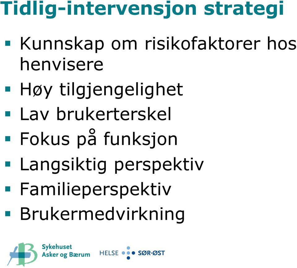 tilgjengelighet Lav brukerterskel Fokus på