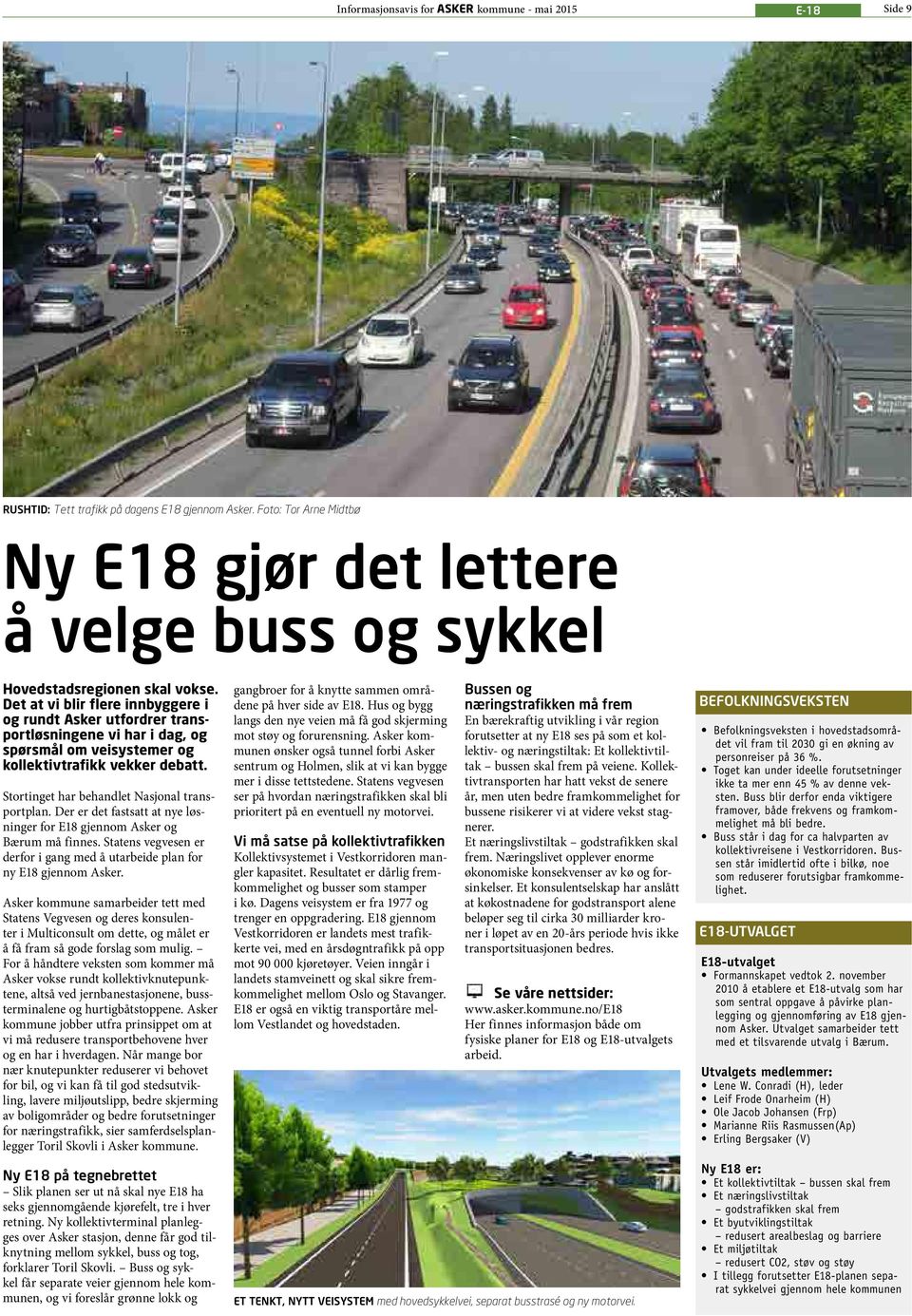 Det at vi blir flere innbyggere i og rundt Asker utfordrer transportløsningene vi har i dag, og spørsmål om veisystemer og kollektivtrafikk vekker debatt.