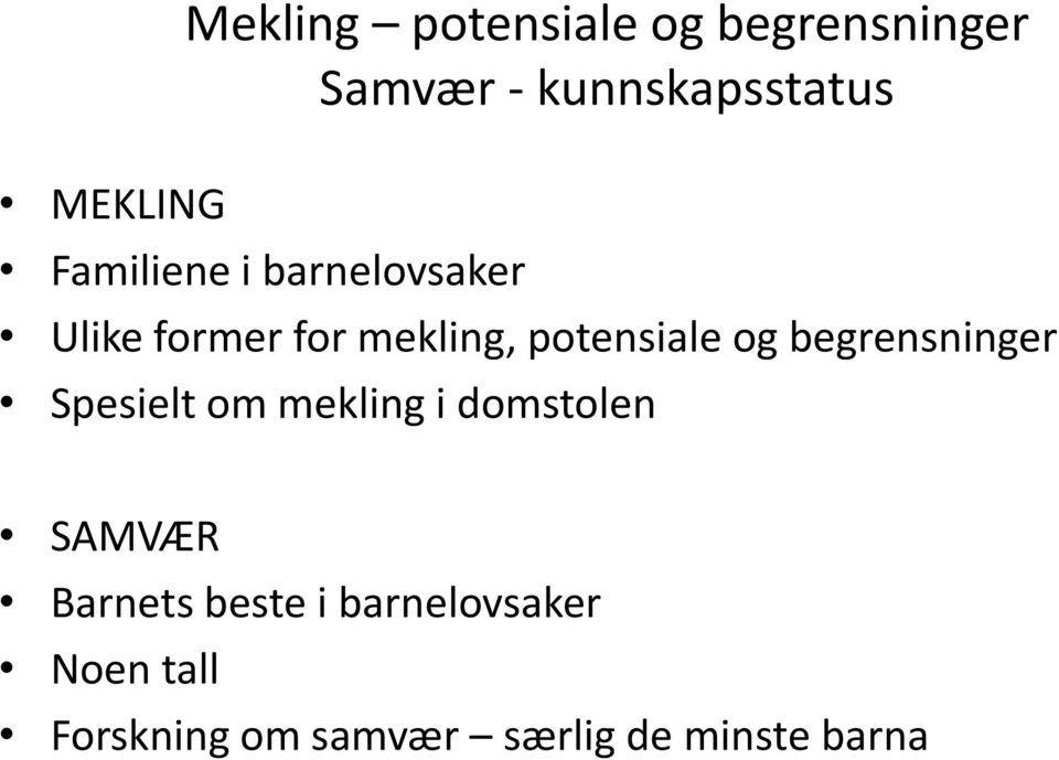 potensiale og begrensninger Spesielt om mekling i domstolen SAMVÆR