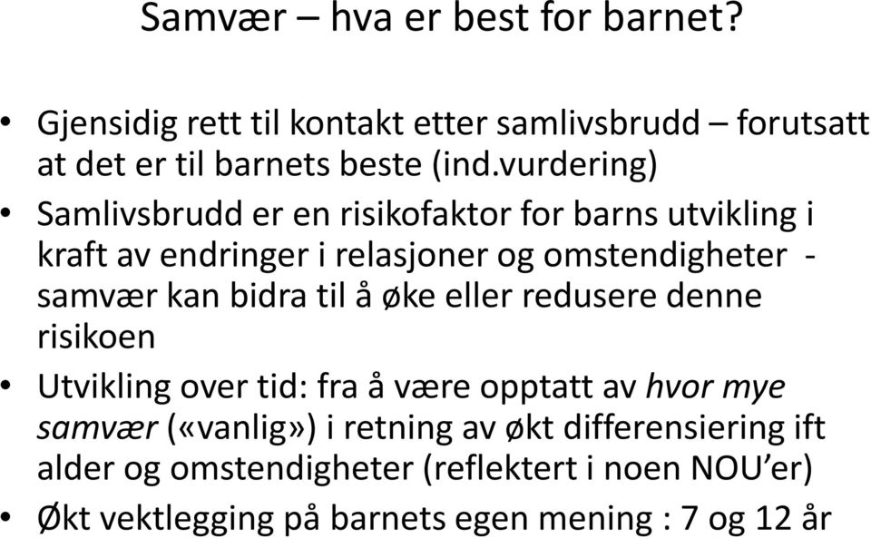 kan bidra til å øke eller redusere denne risikoen Utvikling over tid: fra å være opptatt av hvor mye samvær («vanlig») i