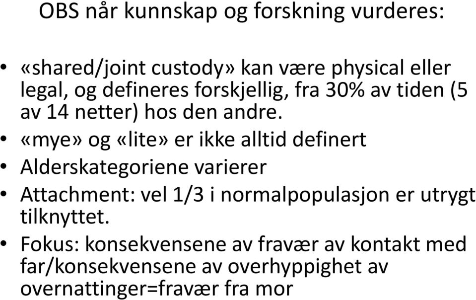 «mye» og «lite» er ikke alltid definert Alderskategoriene varierer Attachment: vel 1/3 i