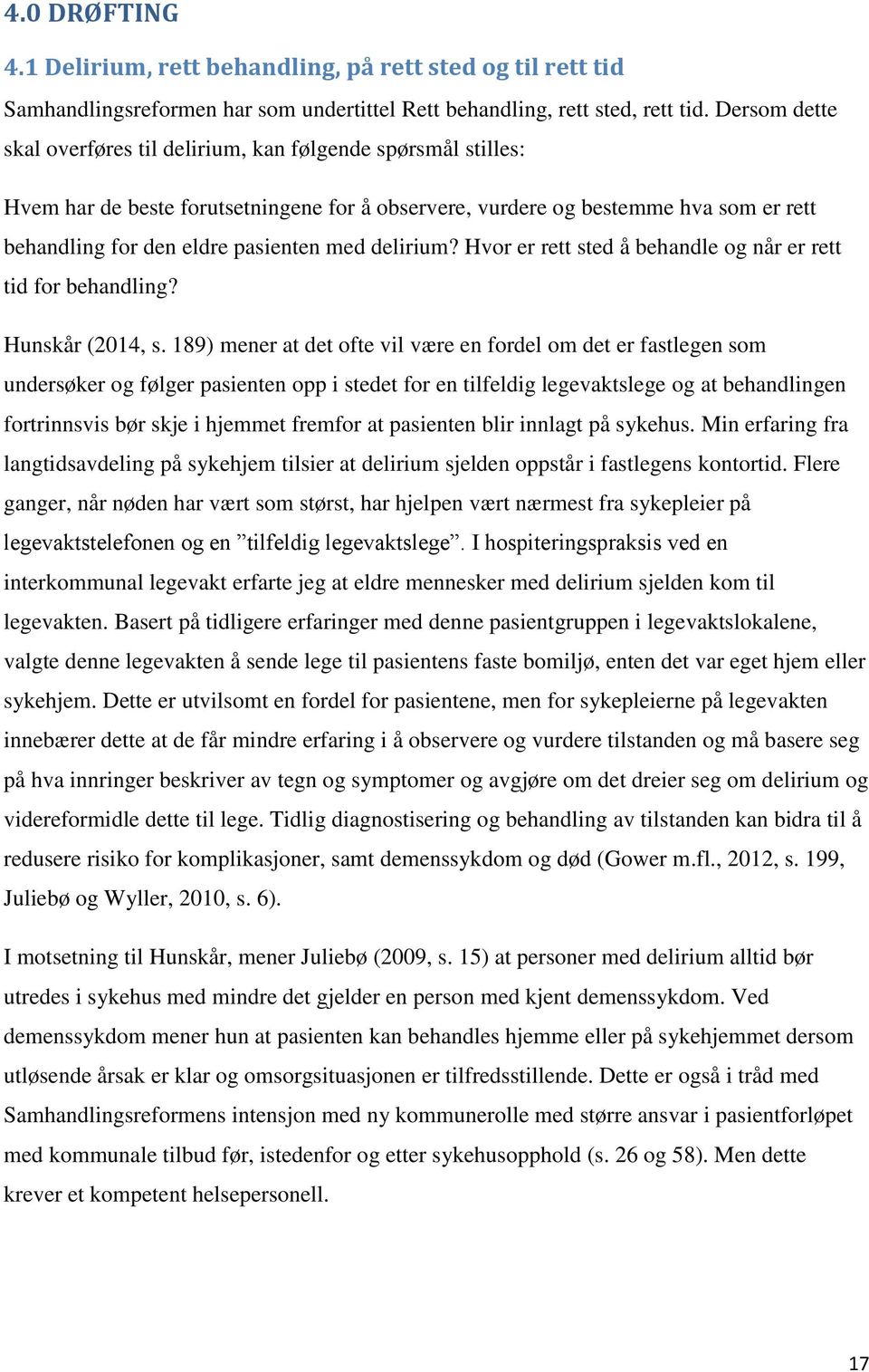 delirium? Hvor er rett sted å behandle og når er rett tid for behandling? Hunskår (2014, s.