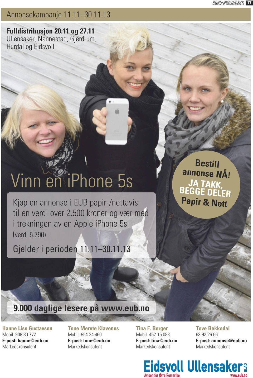 00 kroner og vær med i trekningen av en Apple iphone s (verdi.0) Bestill annonse NÅ! JA TAKK, BEGGE DELER Papir & Nett Gjelder i perioden. 30