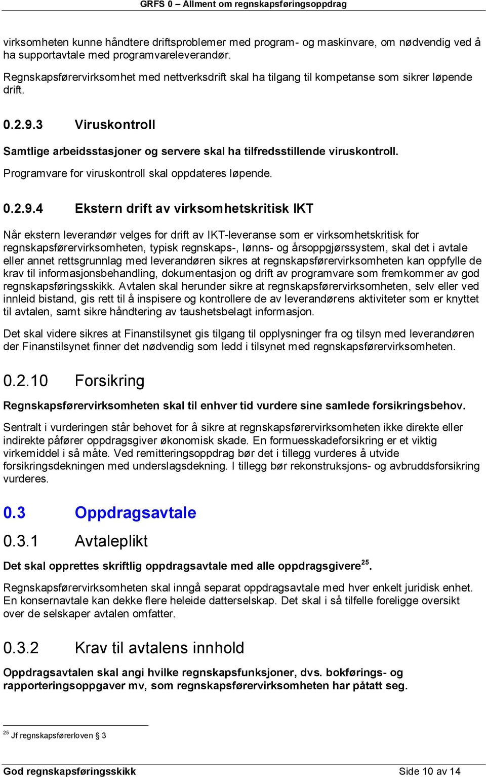 Programvare for viruskontroll skal oppdateres løpende. 0.2.9.