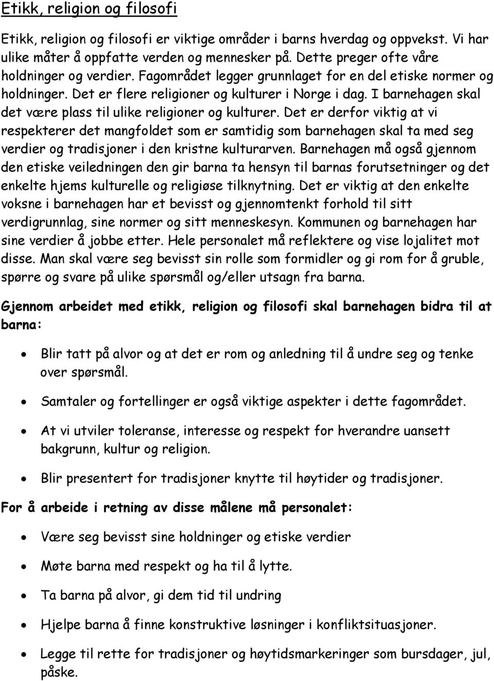 I barnehagen skal det være plass til ulike religioner og kulturer.