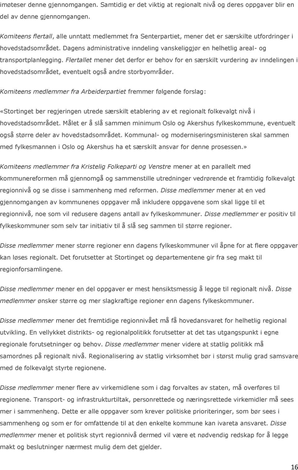 Dagens administrative inndeling vanskeliggjør en helhetlig areal- og transportplanlegging.