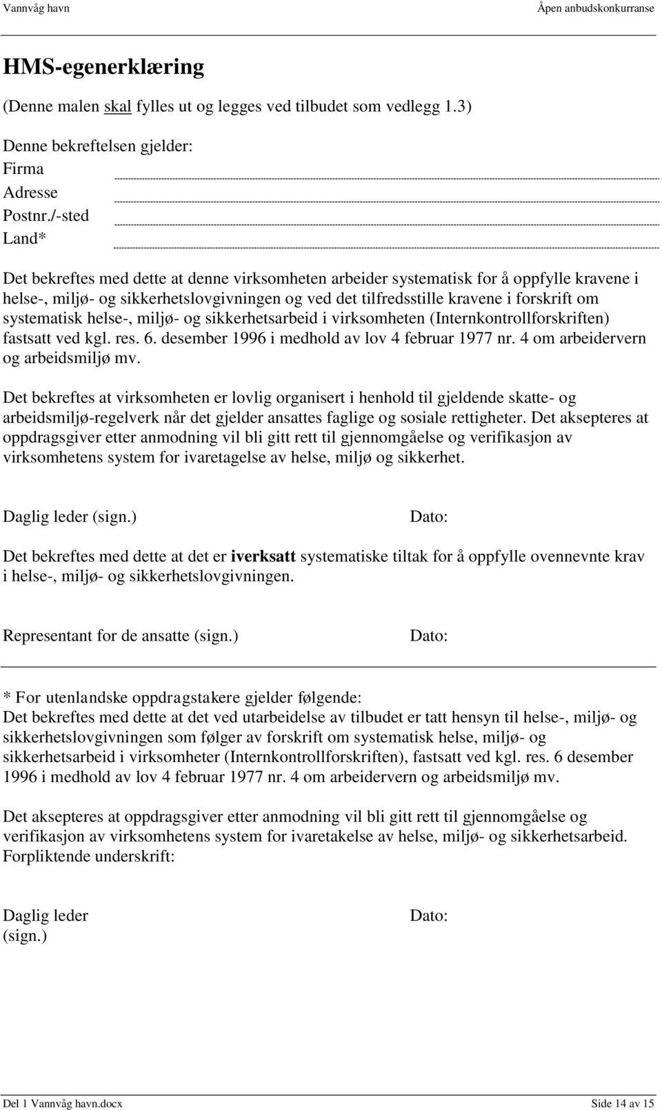 systematisk helse-, miljø- og sikkerhetsarbeid i virksomheten (Internkontrollforskriften) fastsatt ved kgl. res. 6. desember 1996 i medhold av lov 4 februar 1977 nr.