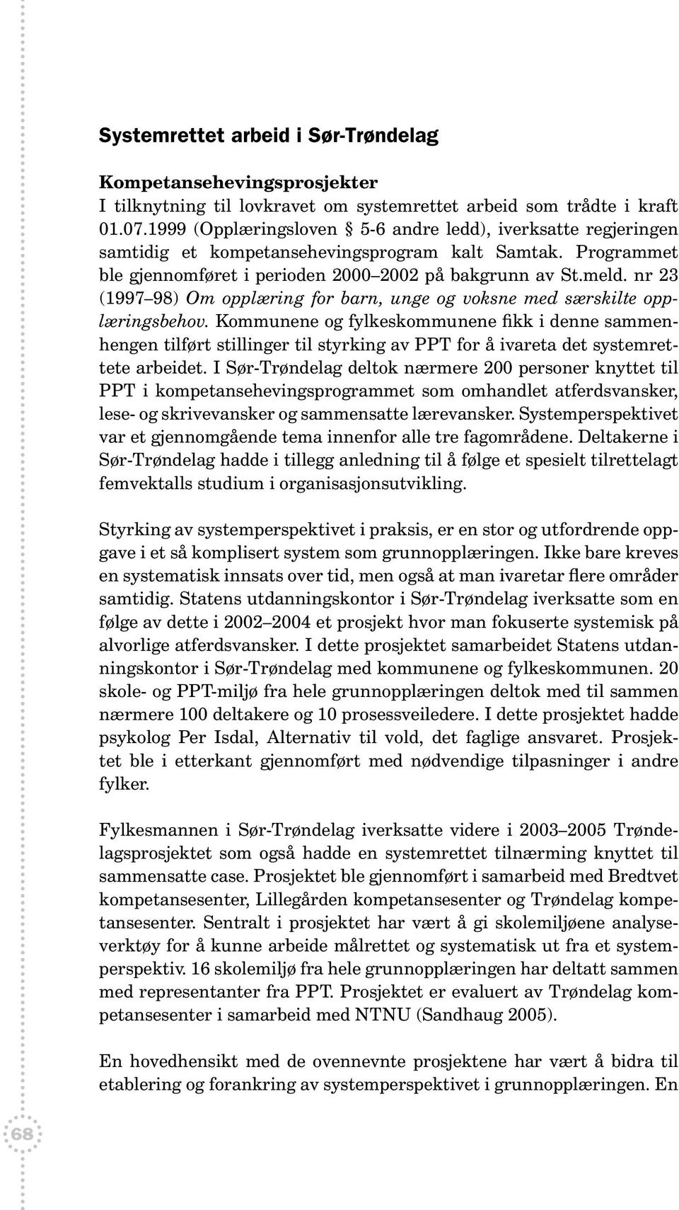 nr 23 (1997 98) Om opplæring for barn, unge og voksne med særskilte opplæringsbehov.