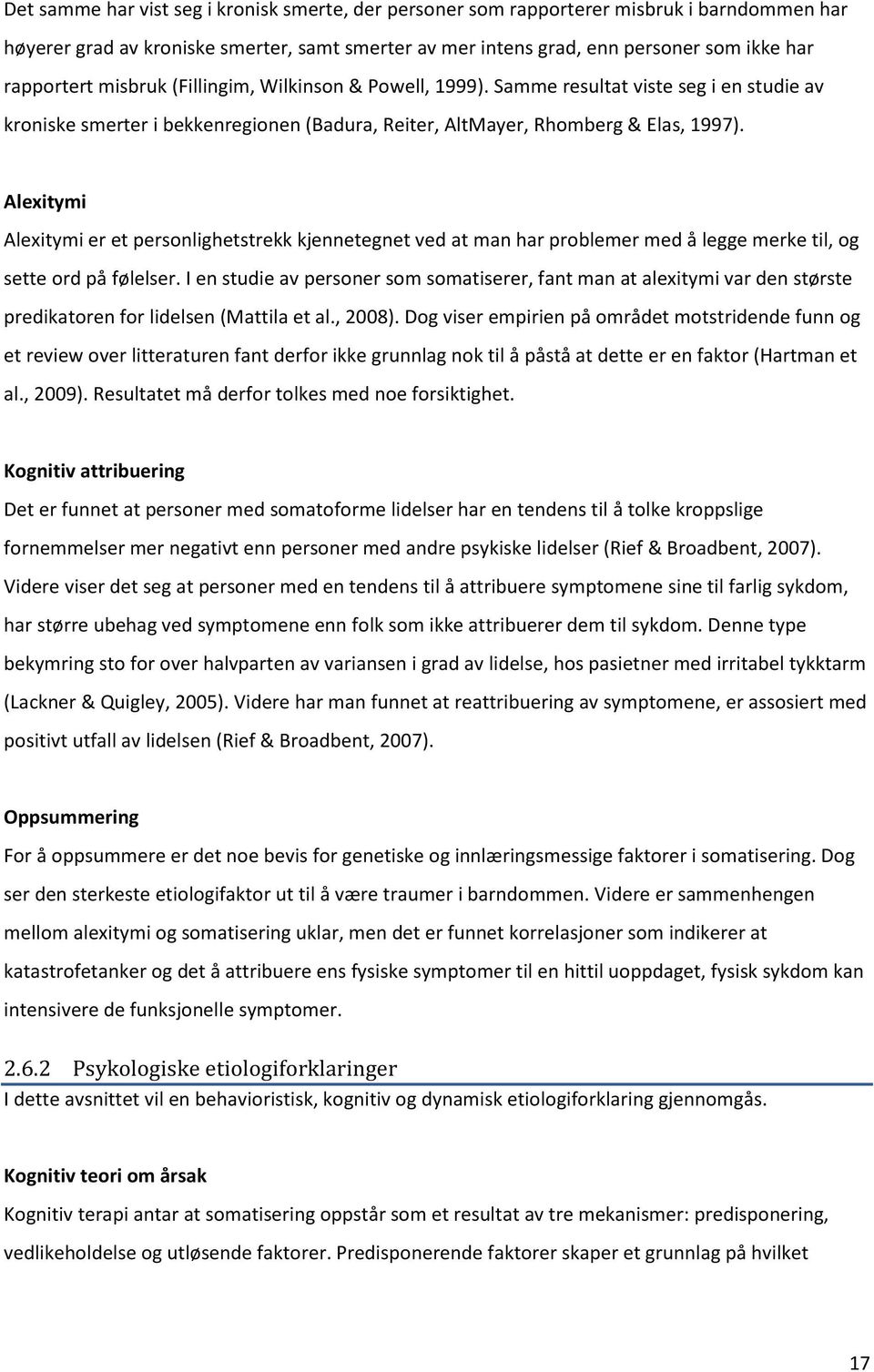 Alexitymi Alexitymi er et personlighetstrekk kjennetegnet ved at man har problemer med å legge merke til, og sette ord på følelser.